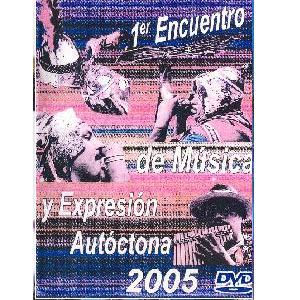 1er. Encuentro de Musica y Expresion Autoctona 2005 (DVD) 1er. Encuentro de Musica y Expresion Autoctona 2005 (DVD)