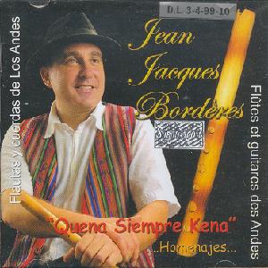 JEAN JACQUES BORDERES<br> Quena Siempre Kena - ...Homenajes... - Flautas Y Cuerdas De Los Andes