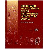 Encyclopedic dictionary of the musical intruments of Bolivia<br>Ernesto Cavour