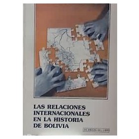 Las relaciones internacionales en la historia de Bolivia.