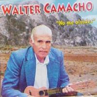 WALTER CAMACHO <BR> No me olvides
