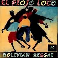 EL PIOJO LOCO <BR> Bolivian Reggae