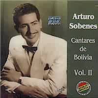 ARTURO SOBENES <BR> Cantares de Bolivia Vol II