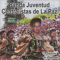 BANDA JUVENTUD CENTRALISTAS DE LA PAZ <BR> Selecci�n de Caporales