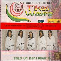 TIKAS WAYRA <BR> Solo un sentimiento