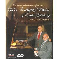 JULIO RODRIGUEZ BERRIOS - LUIS GUTIERREZ (DVD) <BR> De lo nuestro lo mejor
