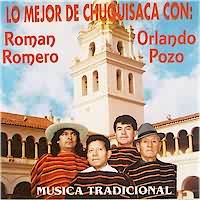 ROMAN ROMERO-ORLANDO POZO <BR> LO MEJOR DE CHUQUISACA