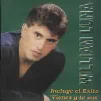 WILLIAM LUNA <BR> Vienes y te Vas