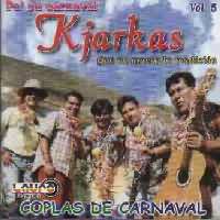 LOS KJARKAS <BR> Coplas de Carnaval - Que no muera la tradicion Vol. 5