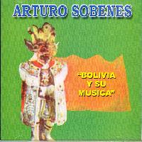ARTURO SOBENES <BR> Bolivia y su m�sica