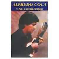 ALFREDO COCA Y SU CHARANGO <BR> Alfredo Coca