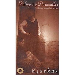 KJARKAS <BR> Kaluyos y Pasacalles. . . Que no muera la tradici�n (VHS)
